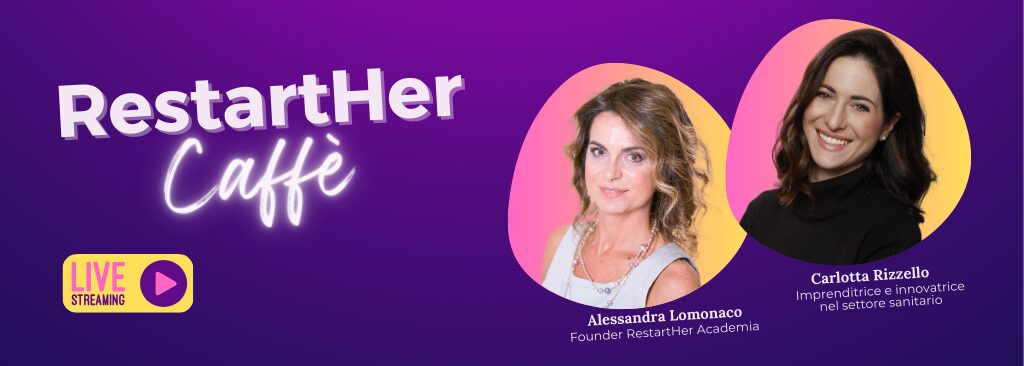RestartHer Caffè banner spotlighting Alessandra Lomonaco and health‑sector innovator Carlotta Rizzello.